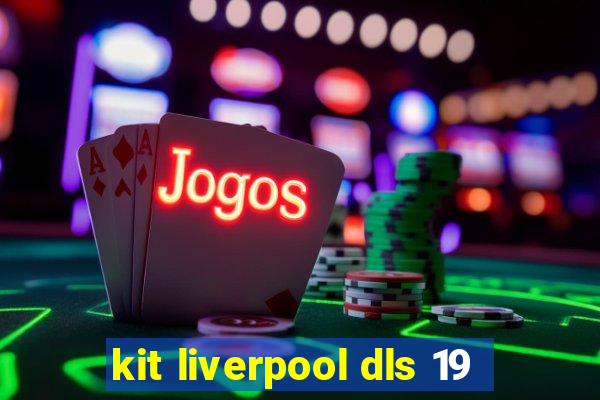 kit liverpool dls 19